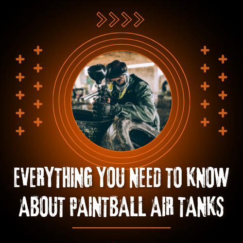 Everything You Need to Know About Paintball Air Tanks